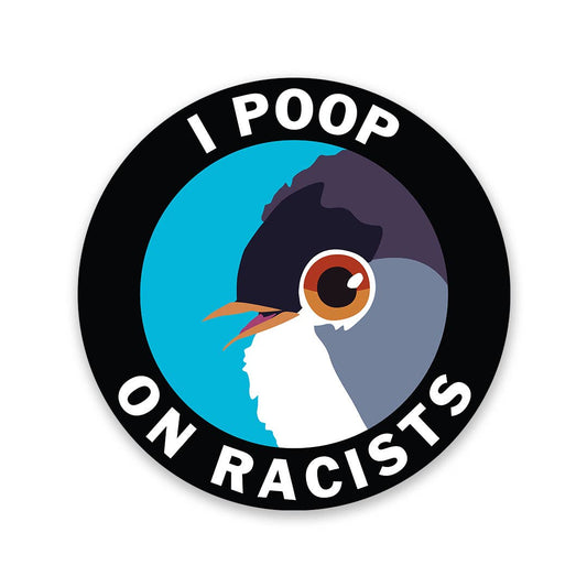 4-INCH STICKER: "I Poop on Racists" Bird